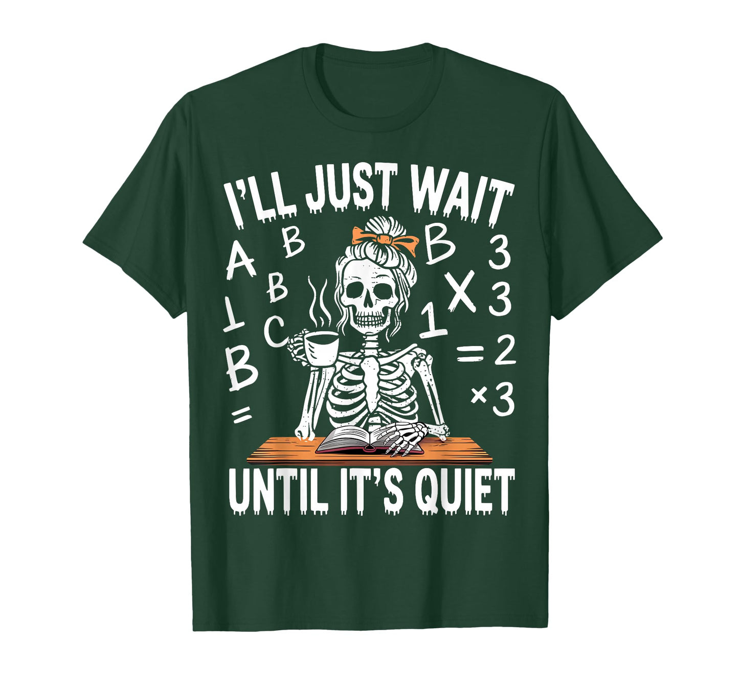 I'll Just Wait Until It's Quiet Skeleton Messy Bun Teacher T-Shirt