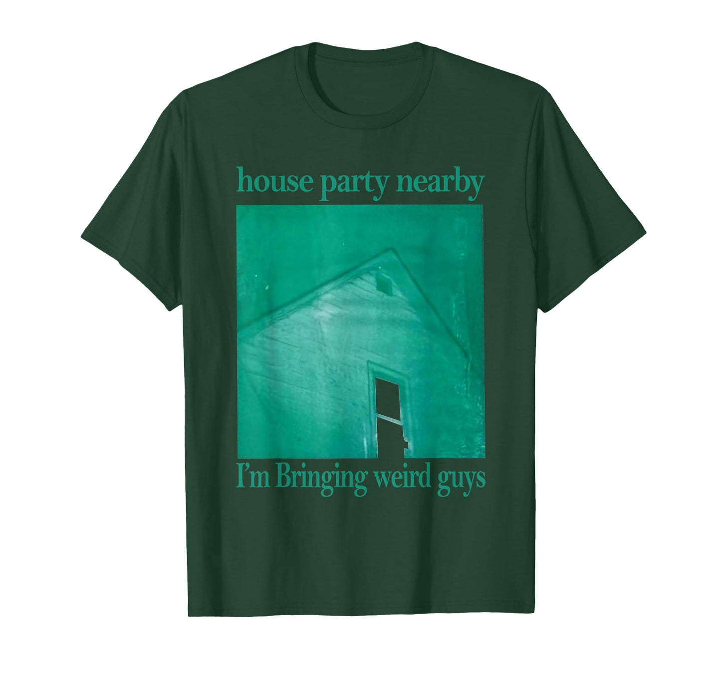 House Party Nearby I'm Bringing Weird Guys T-Shirt