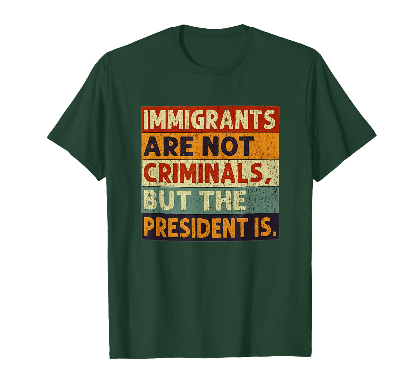 Immigrants Are Not Criminals But The President Is Funnyy T-Shirt