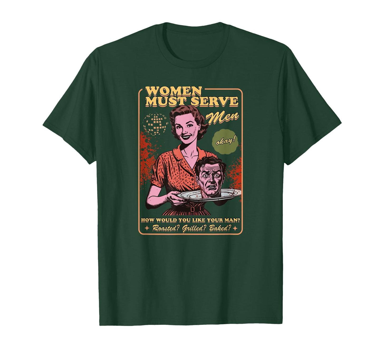 Women Must Serve Men Spooky Liberal Witch Feminist Halloween T-Shirt