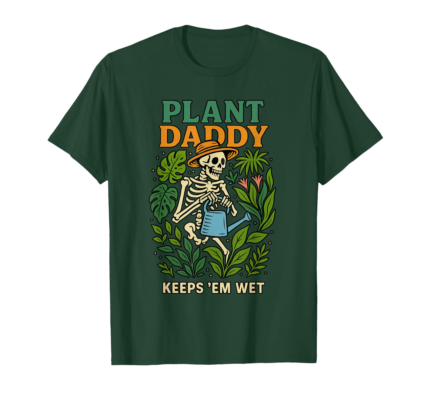 Plant Daddy Keeps 'Em Wet Funny for Gardeners Houseplant Dad T-Shirt