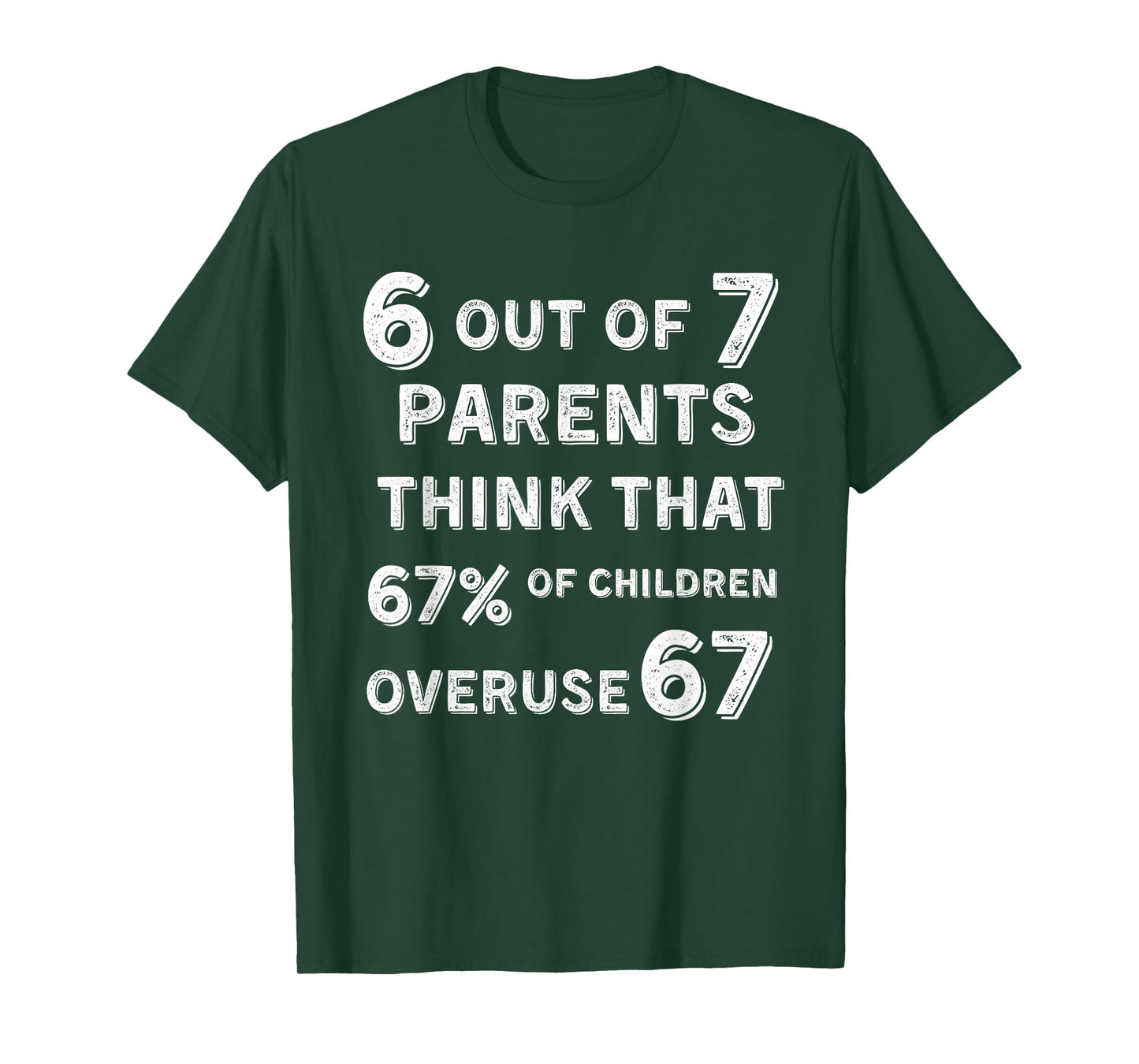 Funny 67 Parent - Parent 6 7 Funny Overuse 67 6 Out of 7 T-Shirt