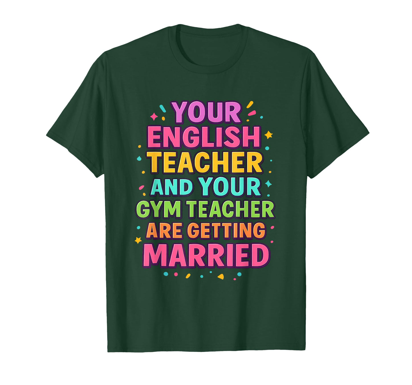 Your English Teacher and Gym Teacher are Getting Married T-Shirt