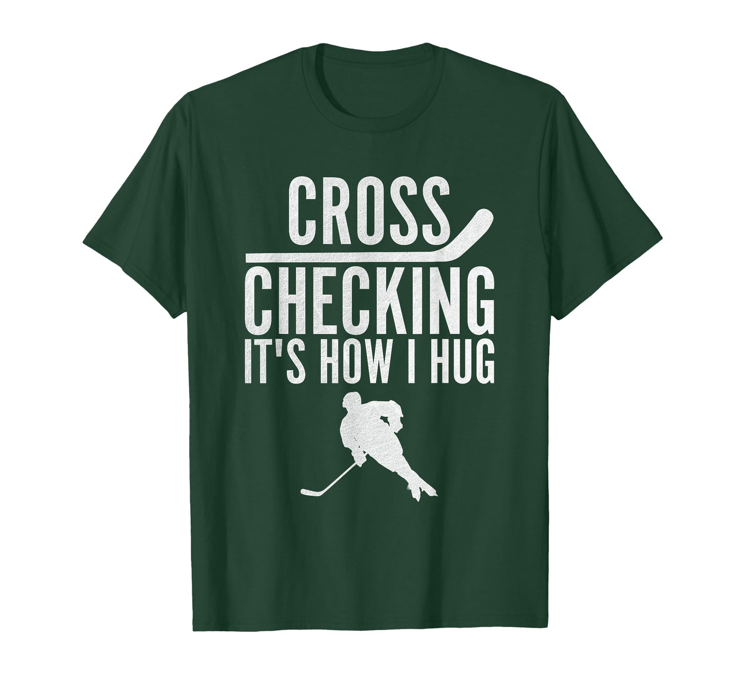 Cross Checking It's How I Hug Funny Ice Hockey T-Shirt