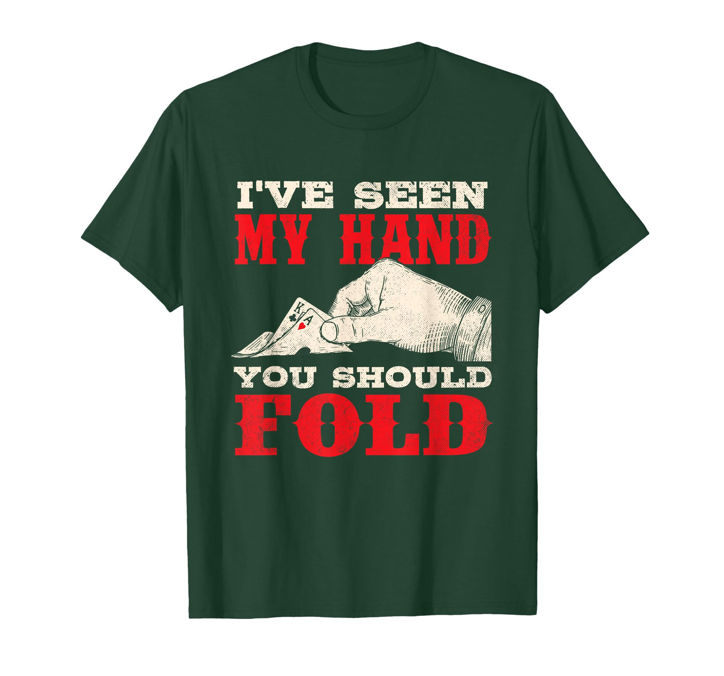 I've Seen My Hand You Should Fold - Poker Card Player Casino T-Shirt