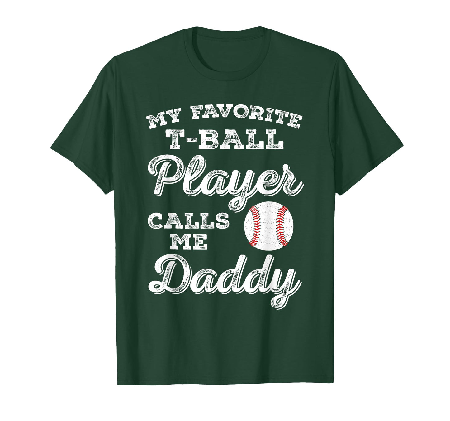 My Favorite T-Ball Player Calls Me Daddy Tee Ball Dad T-Shirt