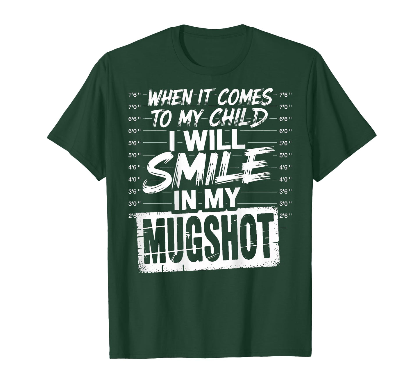 When It Comes to My Child I Will Smile in My Mugshot (Back) T-Shirt