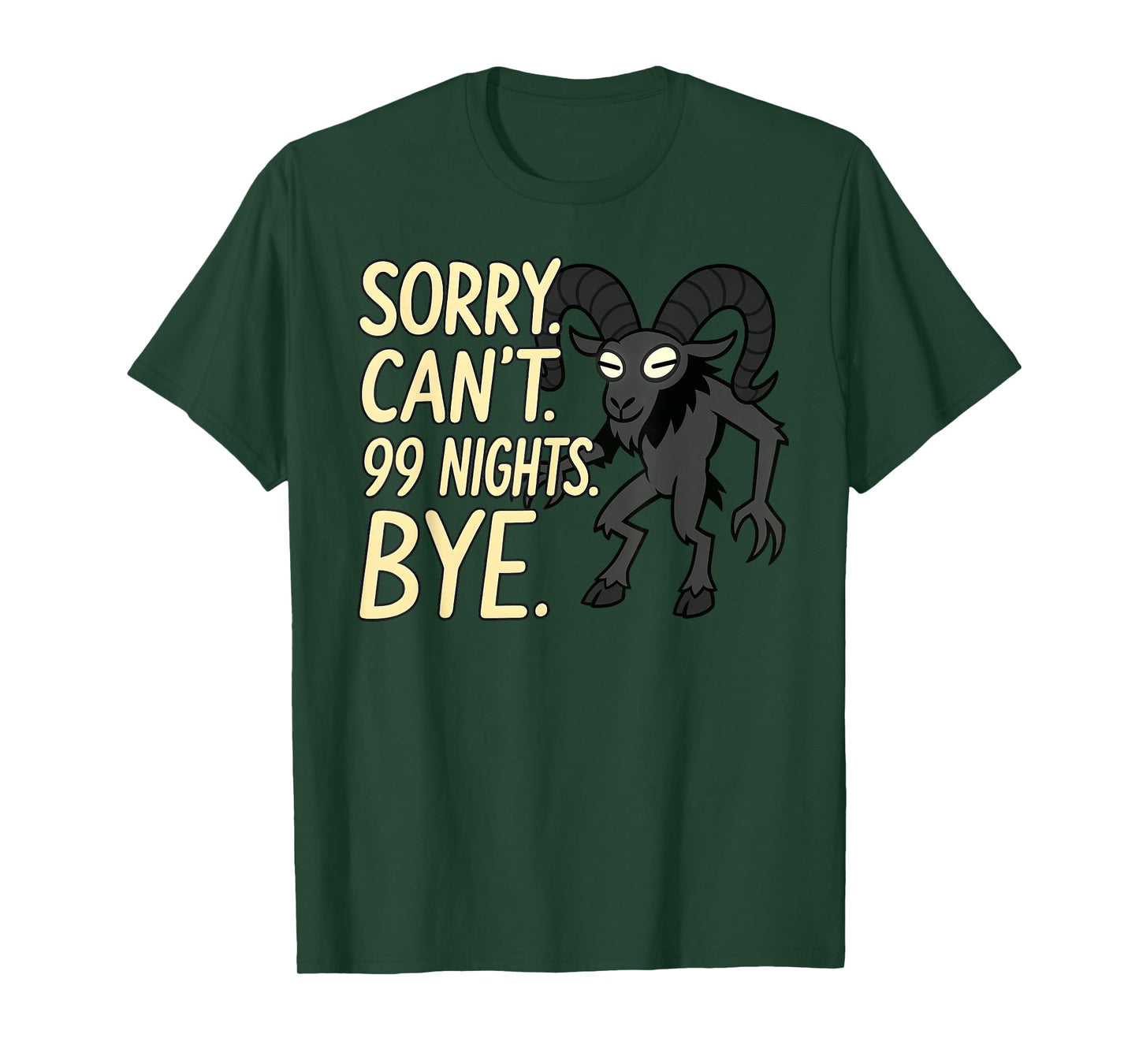 Sorry. Can't. 99 Nights. Ram in The Forest. Halloween Gamer T-Shirt