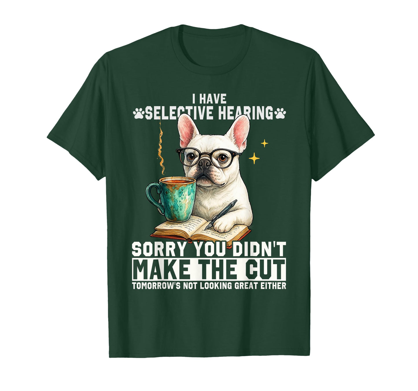 I Have Selective Hearing You Weren't Selected Today Cute Dog Men Women T-Shirt