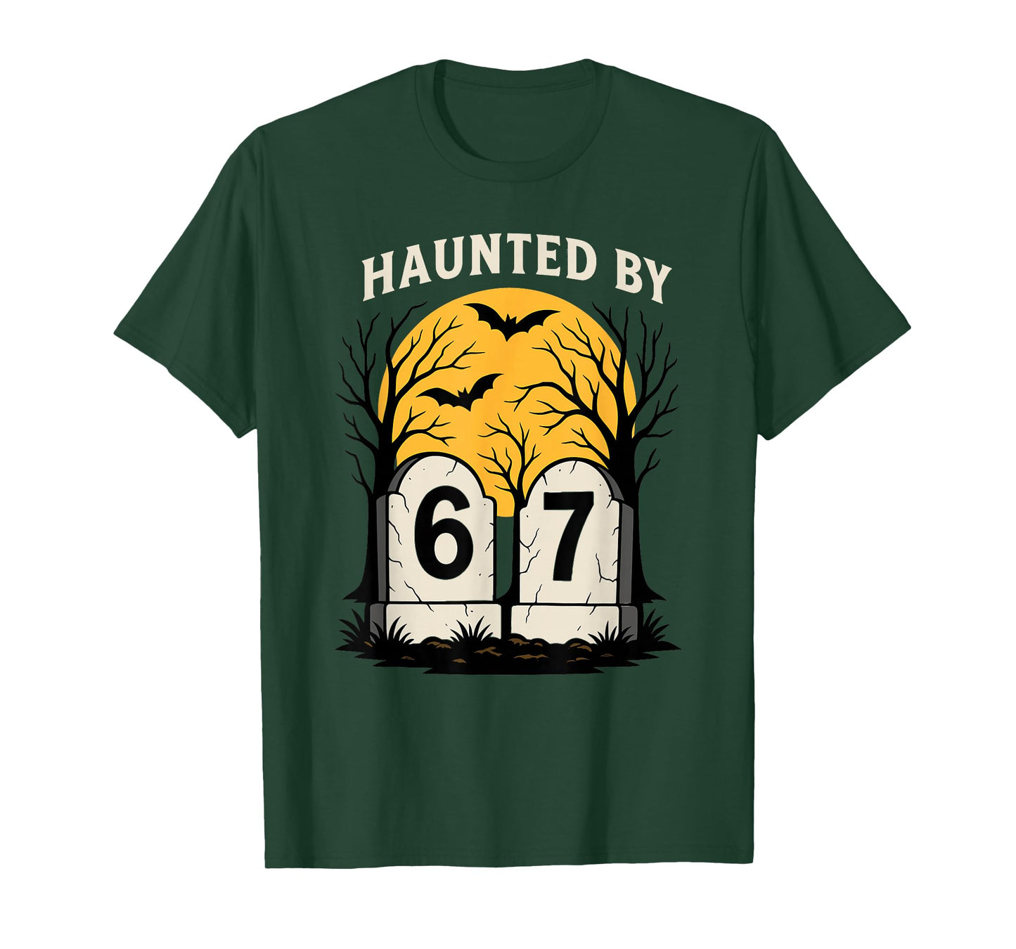 Haunted by 6 7 T-Shirt