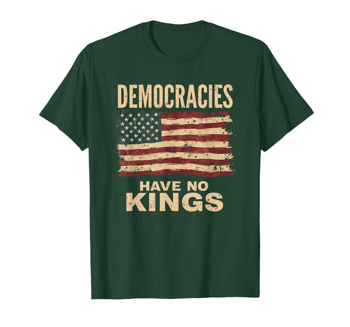 Democracies Have No Kings Political Protest Democratic Value T-Shirt