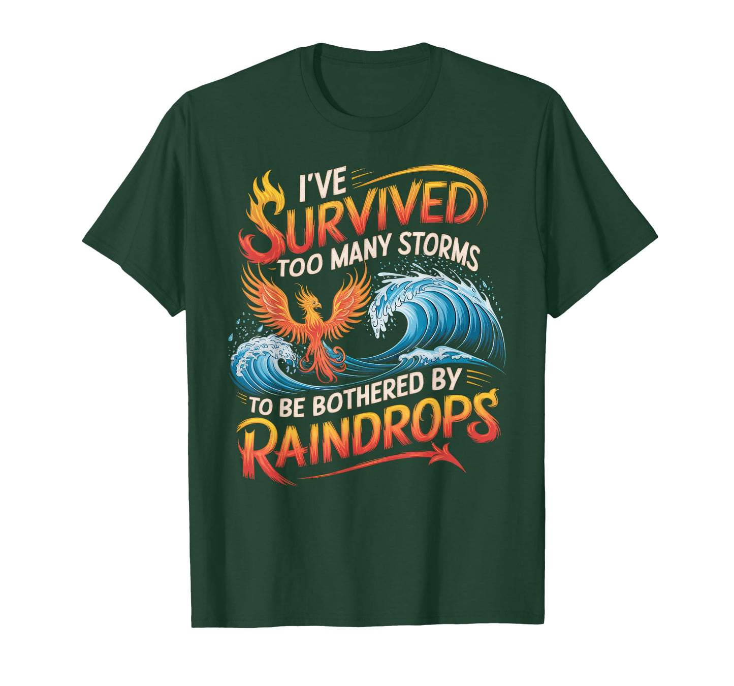 I've Survived Too Many Storms To Be Bothered By Raindrops T-Shirt