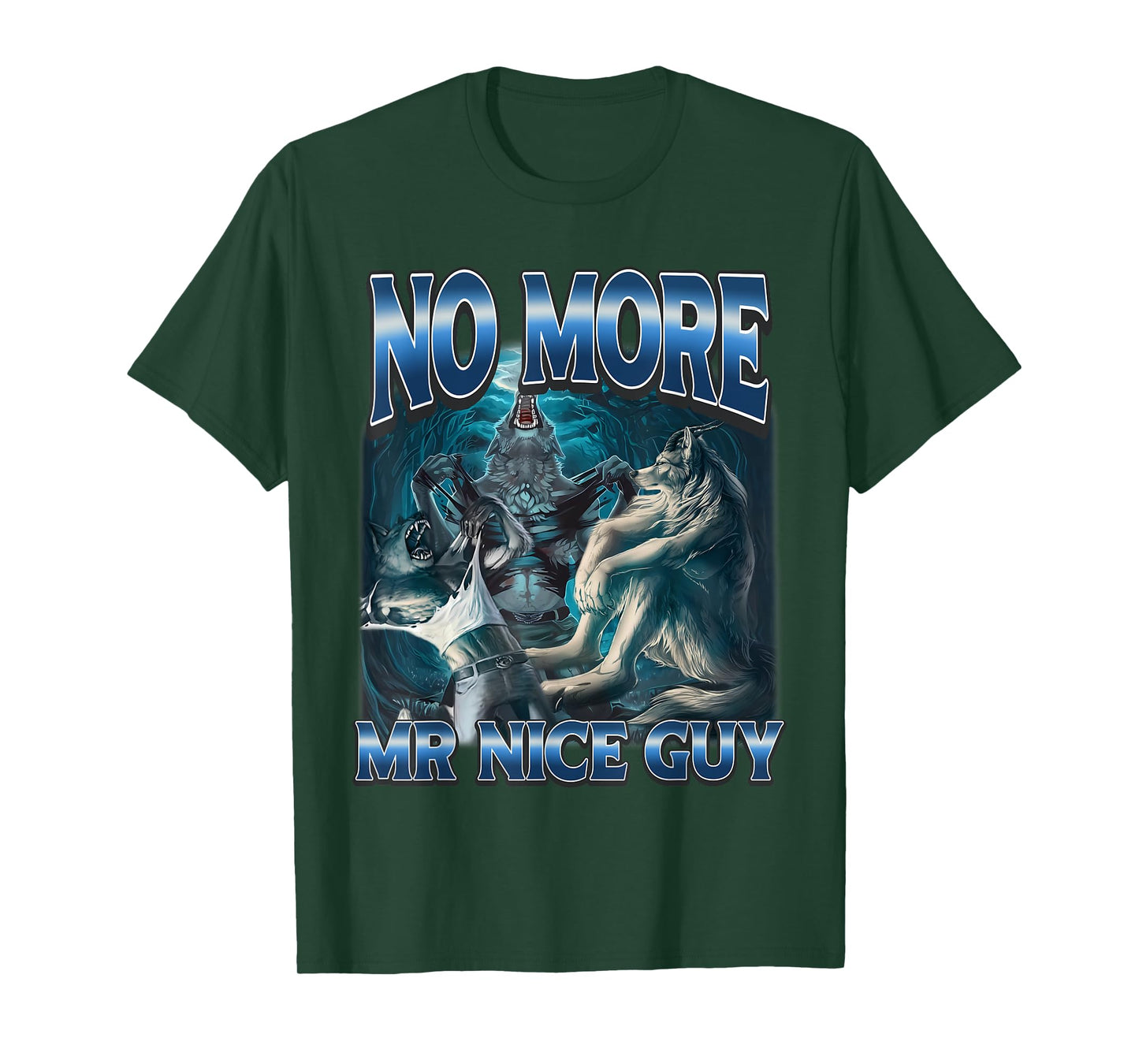 No More Mr Nice Guy Funny Alpha Wolves Meme Alpha Male Wolf T-Shirt