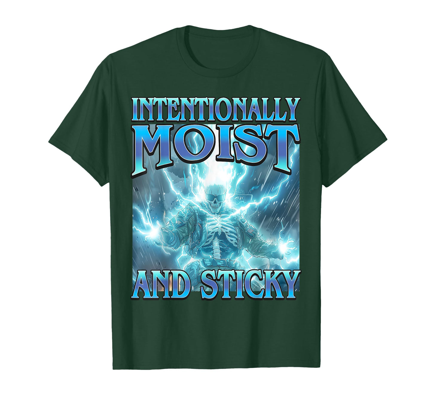 Intentionally Moist & Sticky - Funny Hard Skeleton Meme T-Shirt