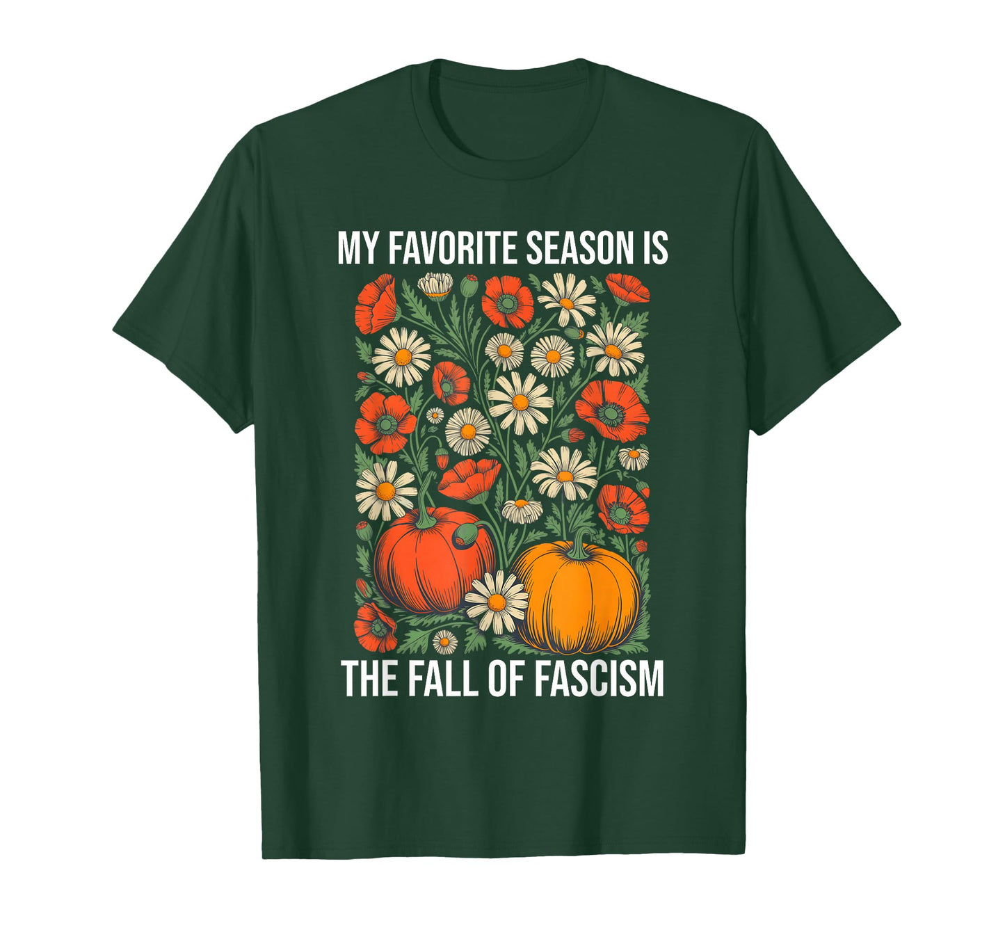 My Favorite Season is Fall of Fascism Resist No King America T-Shirt