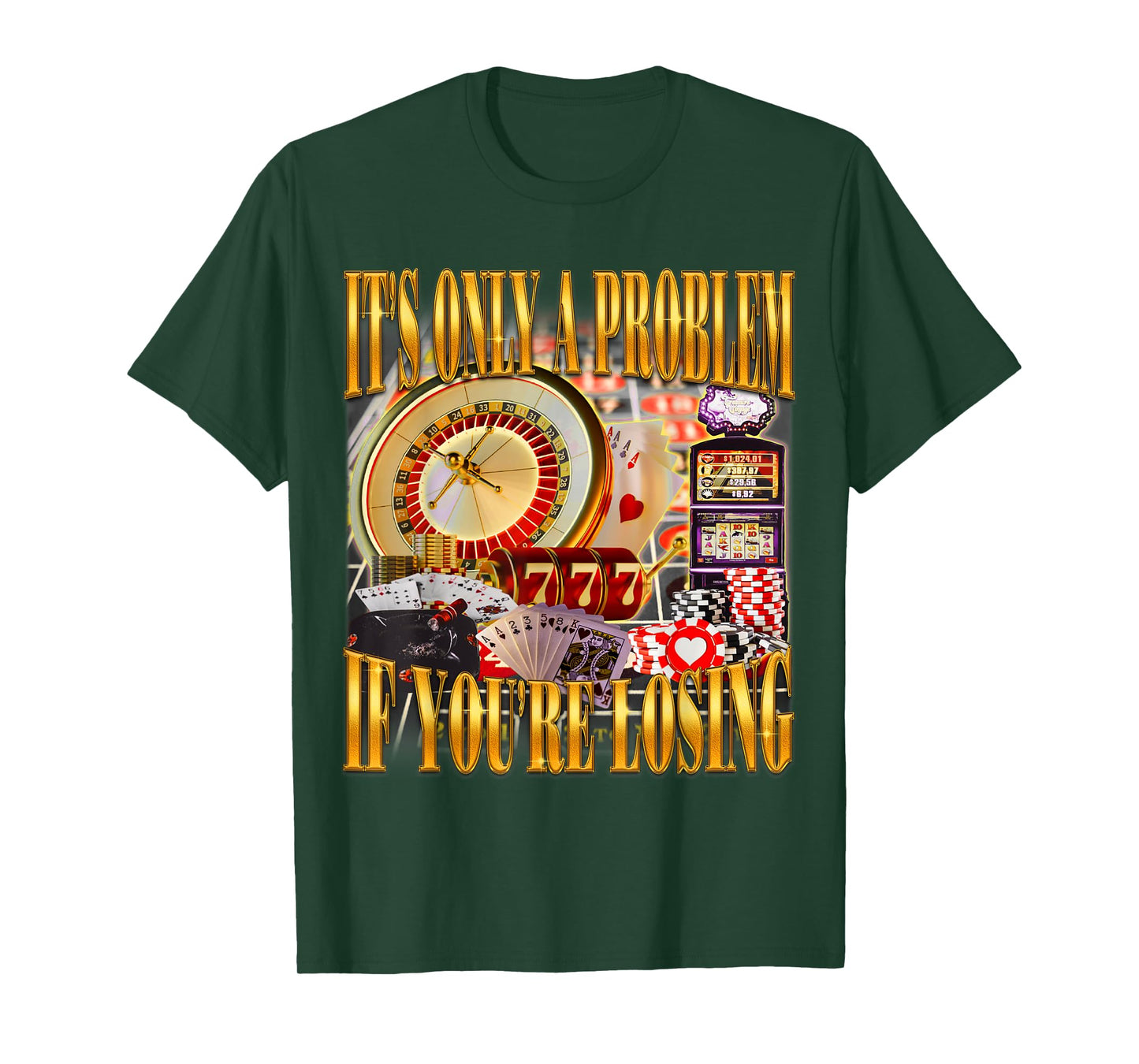 It's Only A Problem If You're Losing Funny Gambling Bootleg T-Shirt