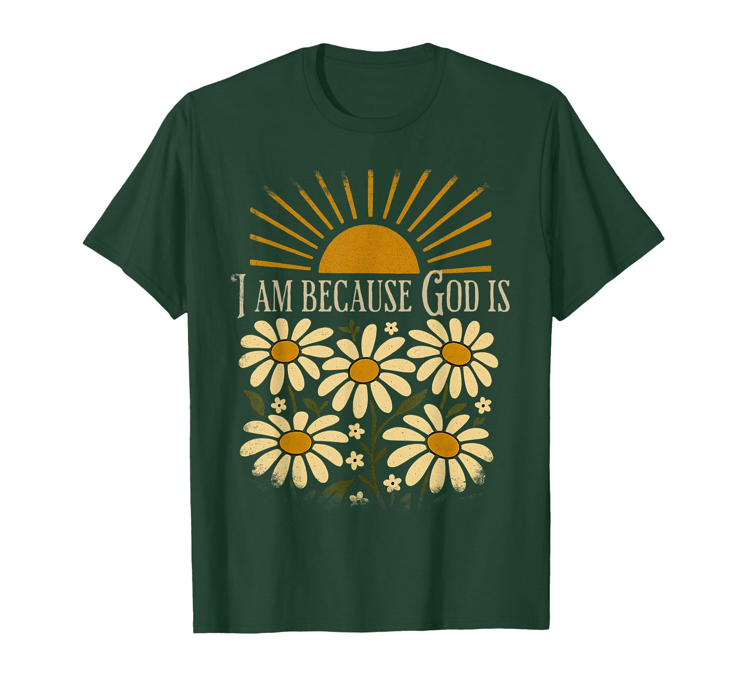 Christian Quote Boho Sun Floral Vintage I Am Because God is T-Shirt