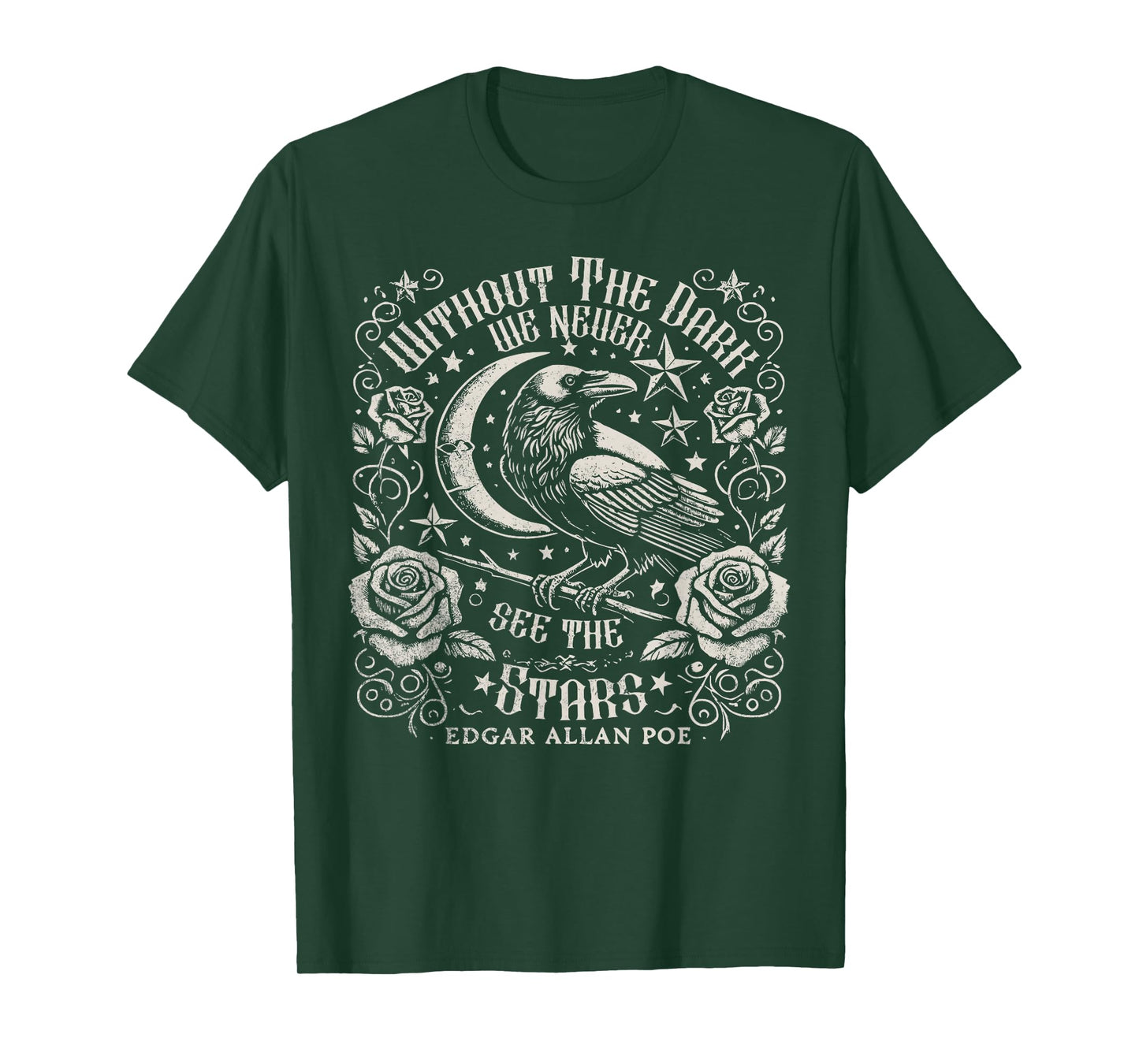 Without The Dark We Never See The Stars Poe quotes Poems T-Shirt