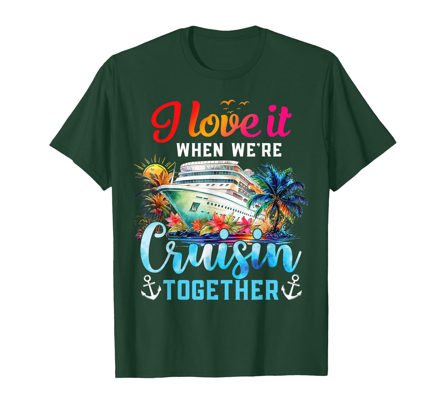 I Love It When We're Cruisin' Together Family Cruise 2024 T-Shirt