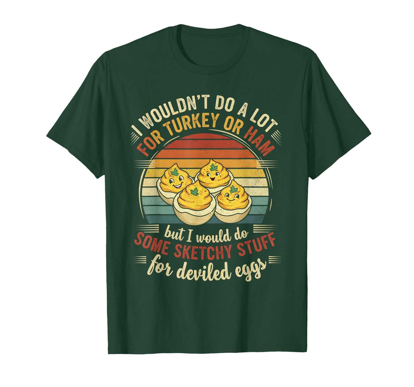 I Wouldn't Do A Lot for Turkey Or Ham But I Would Do Sketchy T-Shirt