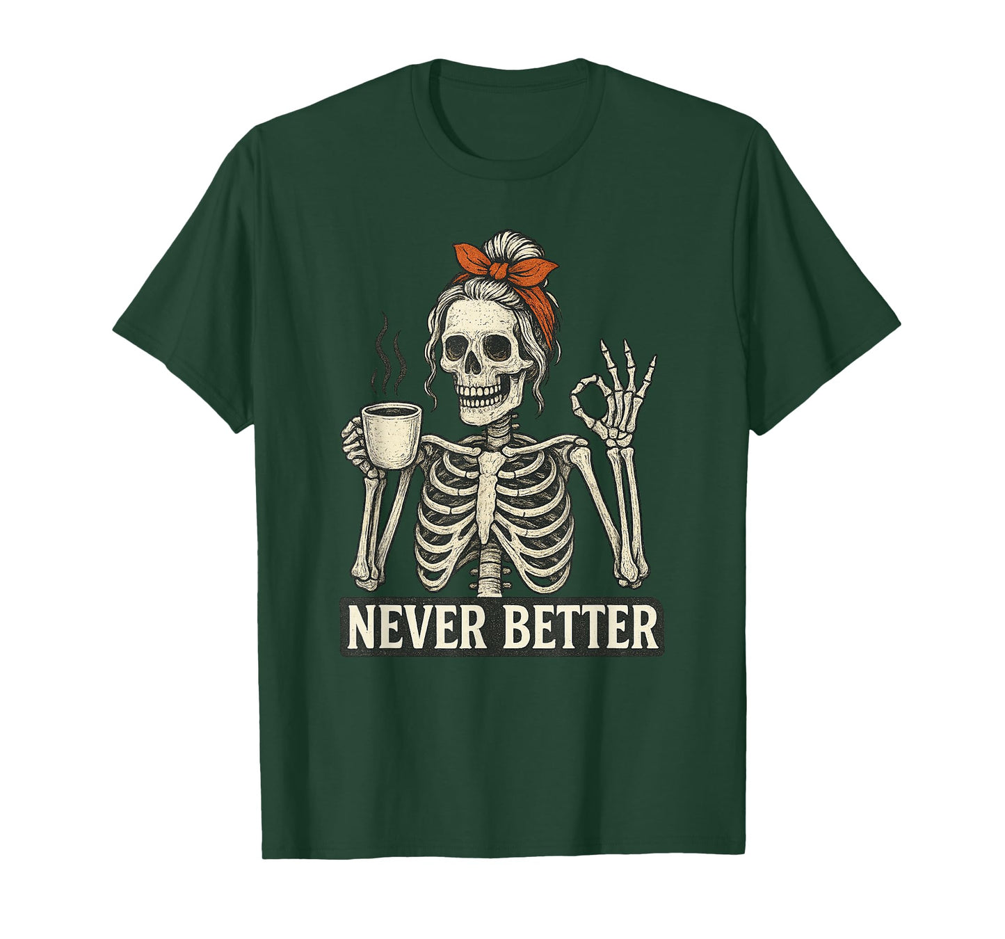 Messy Bun Drinking Coffee for Women Never Better Skeleton T-Shirt