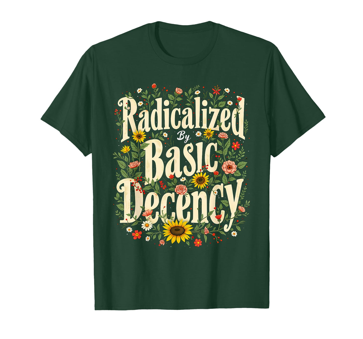 Funny Radicalized By Basic Decency Tee Vintage Floral Womens T-Shirt