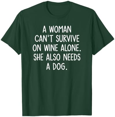 A Woman Can't Survive On Wine Alone. Funny, Jokes, Sarcastic T-Shirt - T-Shirt | Forest