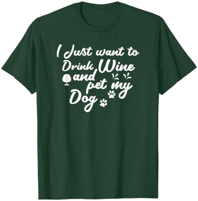 I Just Want To Drink Wine And Pet My Dog Women T-Shirt - T-Shirt | Forest