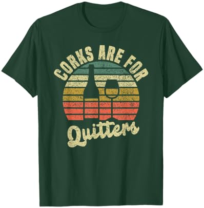 Wine lovers Corks are for quitters T-Shirt - T-Shirt | Forest