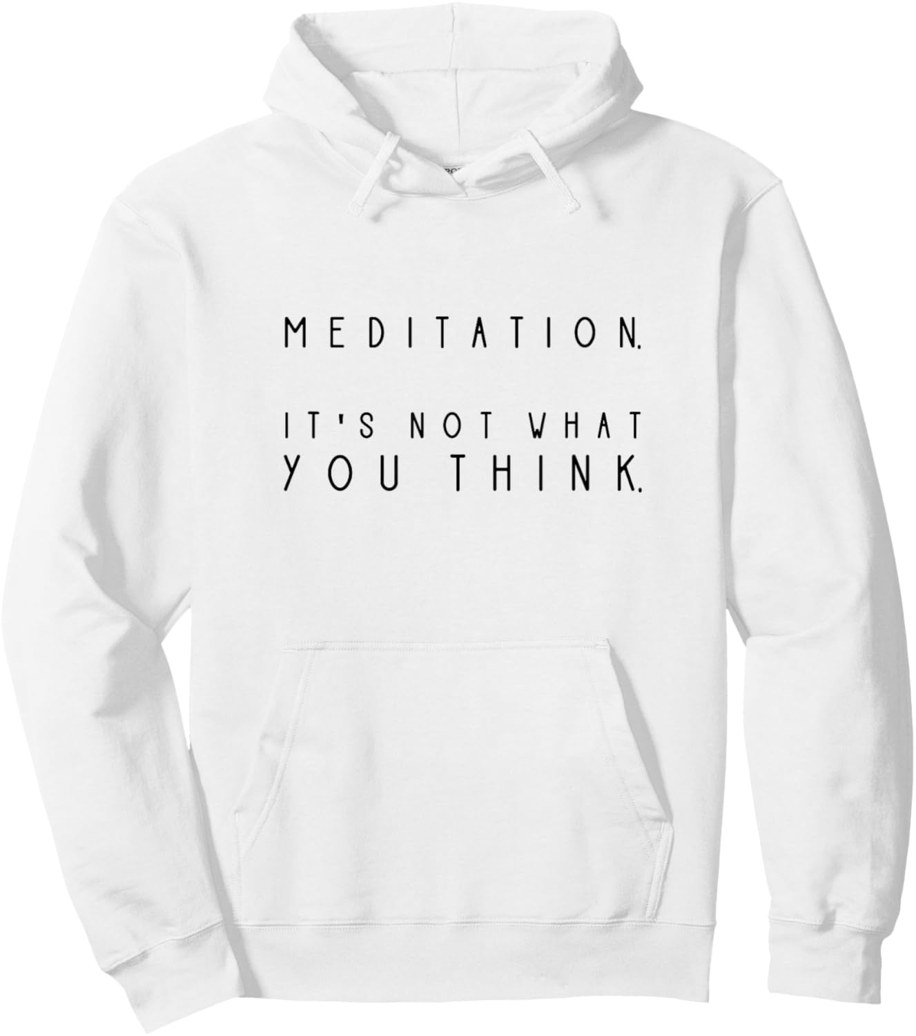 Meditation It !s Not What You Think! Funny Meditation Saying Hoodie - Hoodie | White