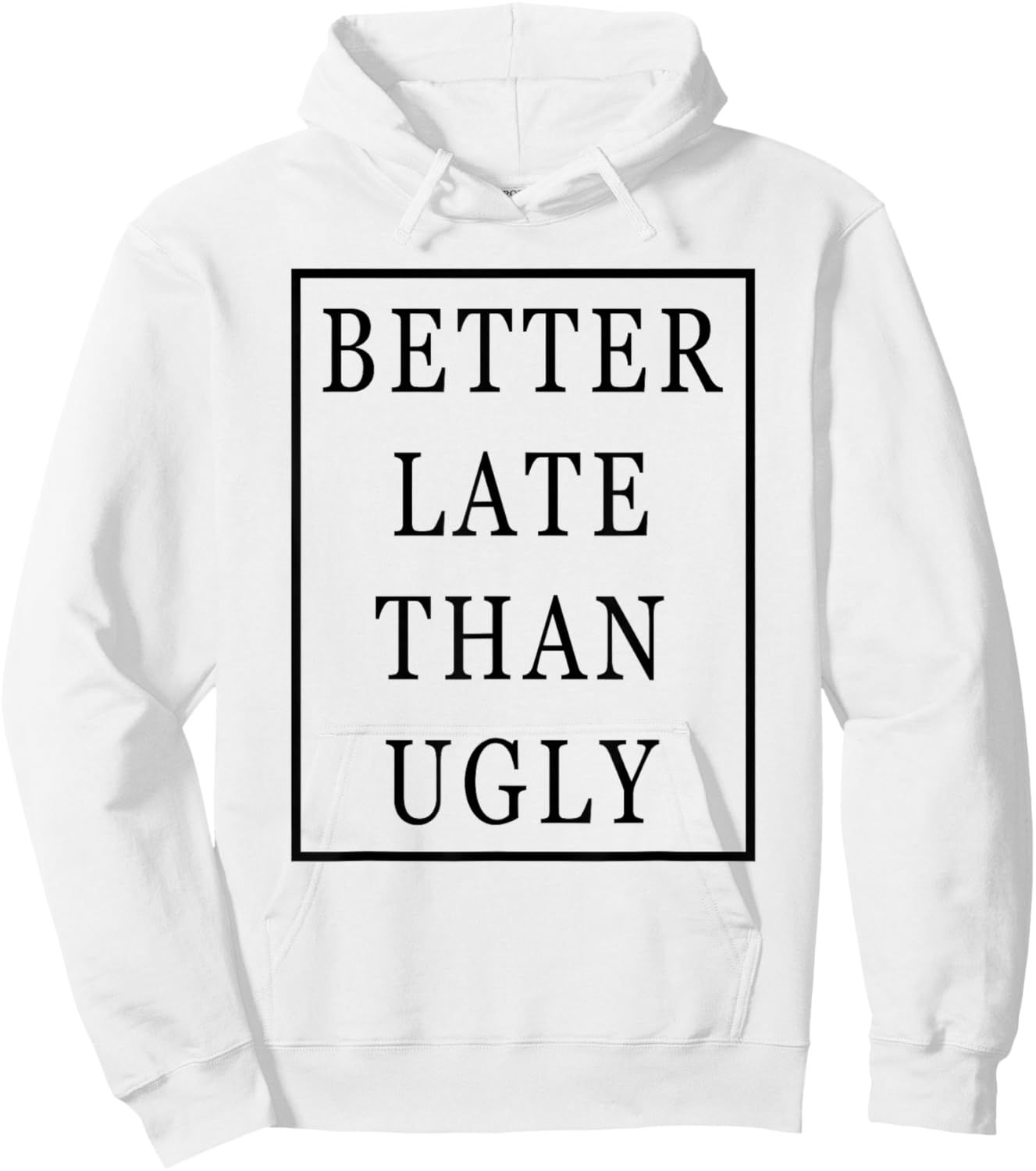 Better Late Than Ugly Hoodie - Hoodie | White