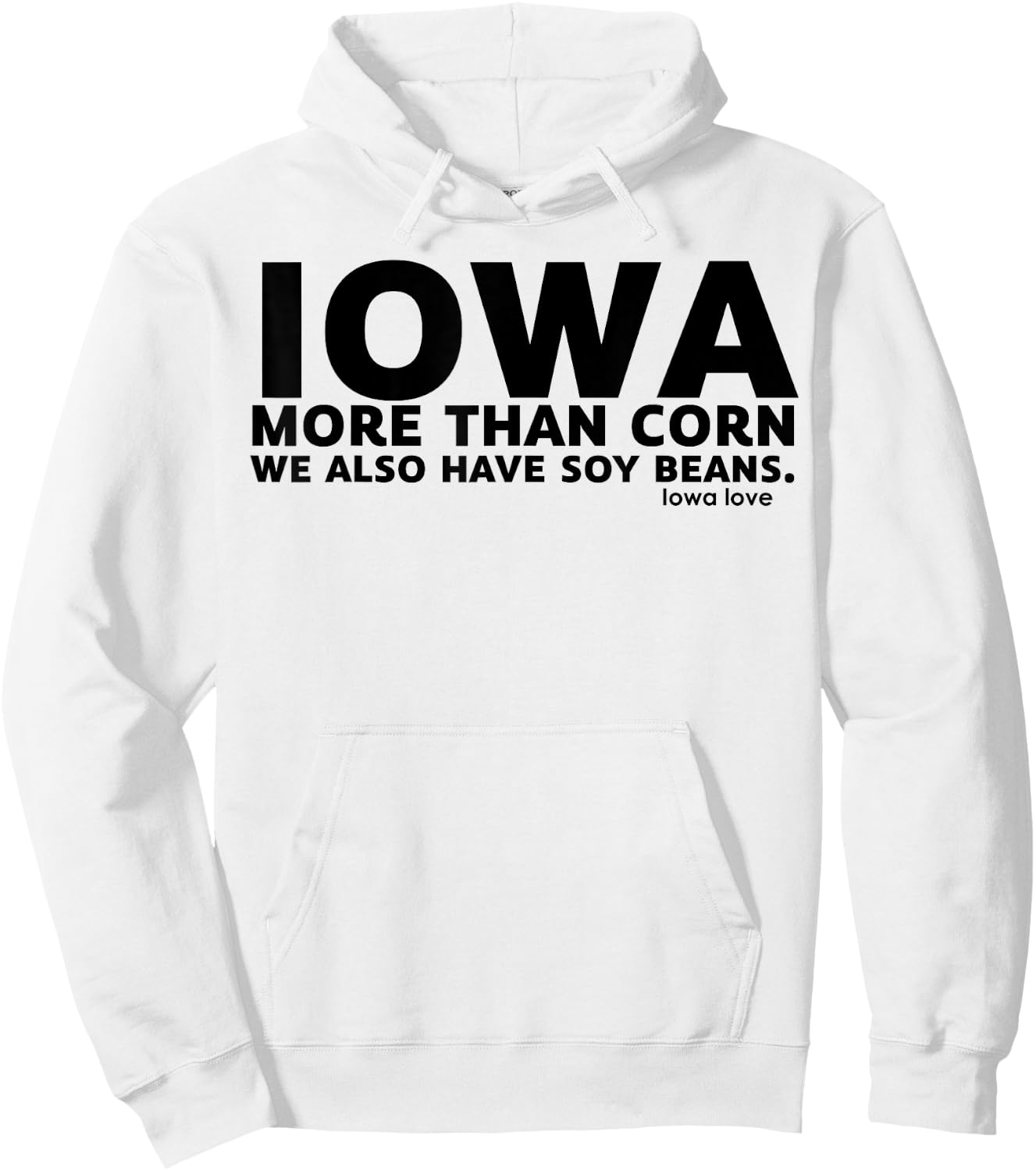Iowa More Than Corn We Also Have Soy Beans Hoodie - Hoodie | White