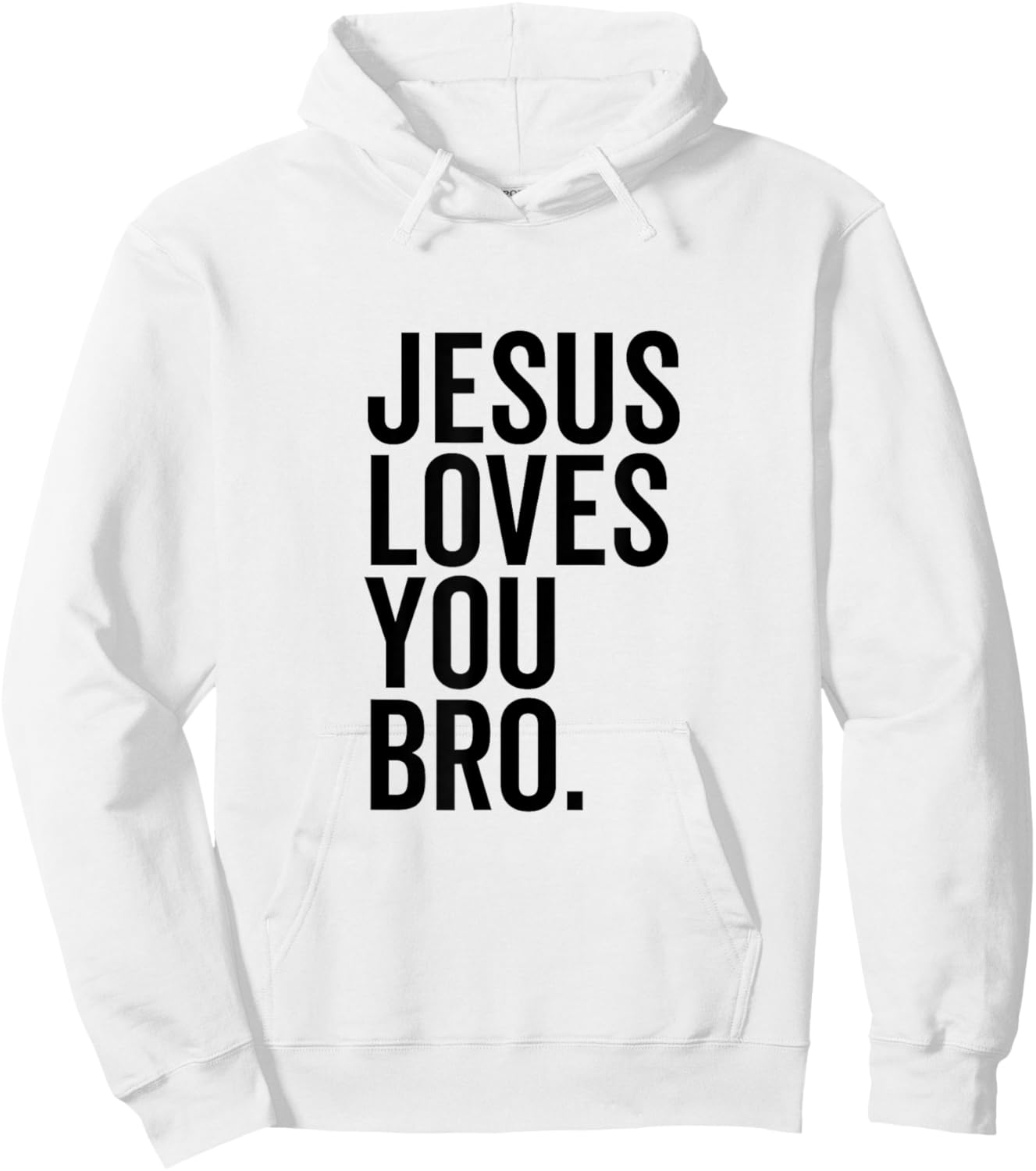 Jesus Loves You Bro Funny Christian Faith Hope Trust In God Hoodie - Hoodie | White