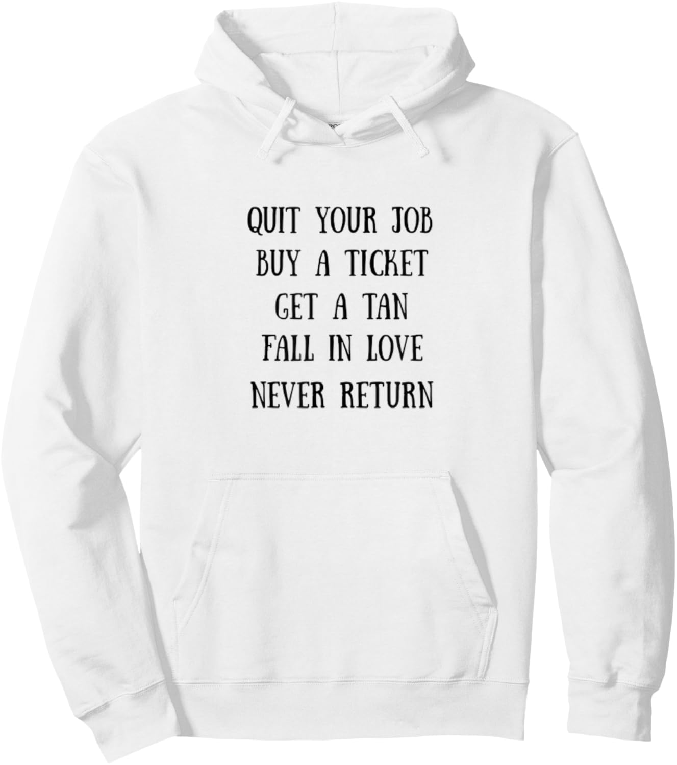 Traveling Quit Job, Buy a Ticket, Fall in Love, Never Return Hoodie - Hoodie | White