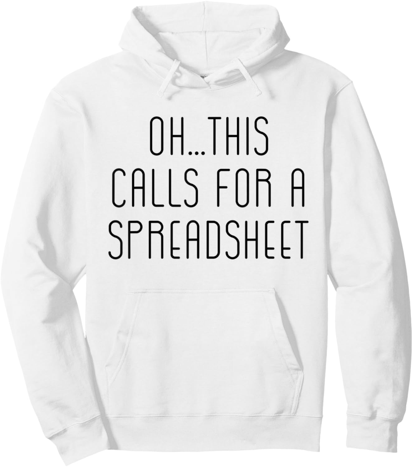 Oh This Calls For A Spreadsheet Funny Hoodie - Hoodie | White