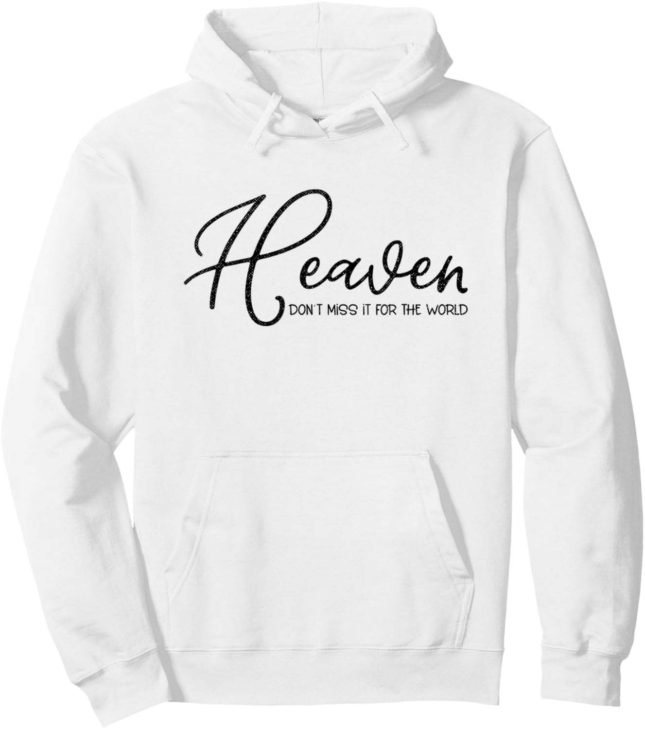Heaven Don't Miss It For the World Religious Christian Hoodie - Hoodie | White