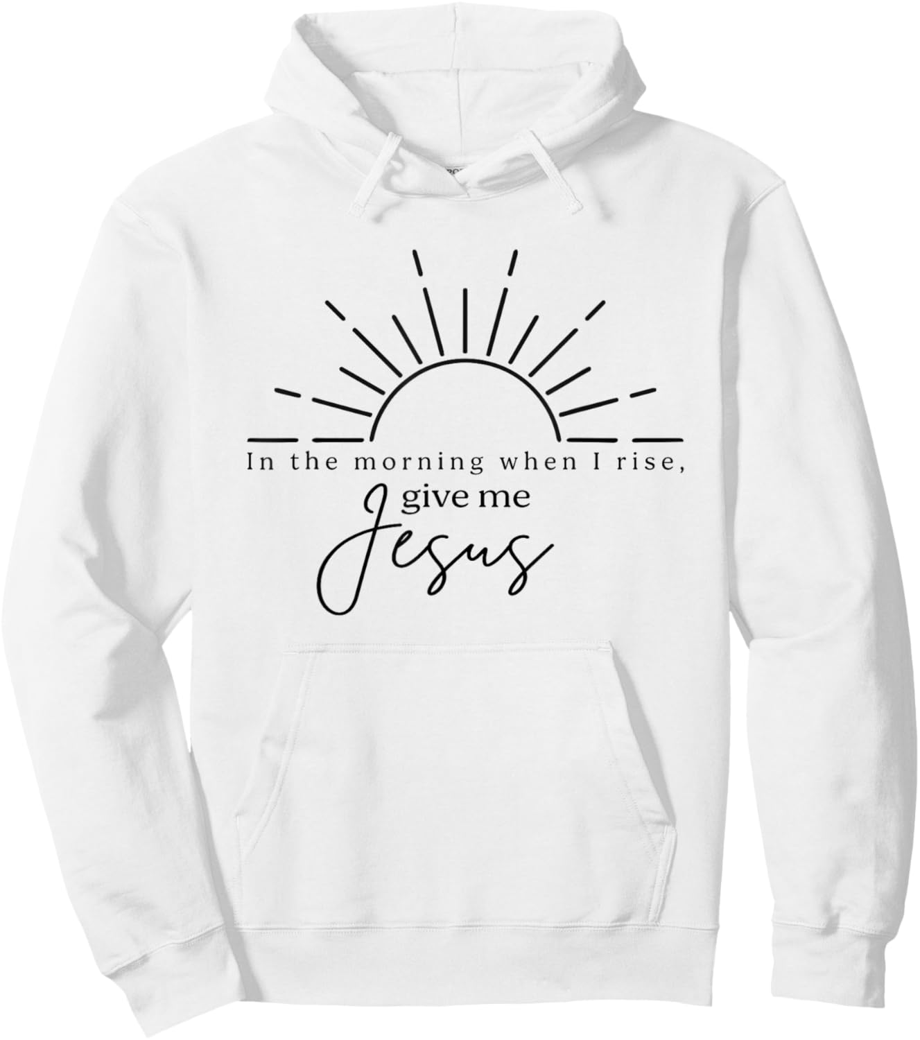 In The Morning When I Rise Give Me Jesus, Christian Hoodie - Hoodie | White