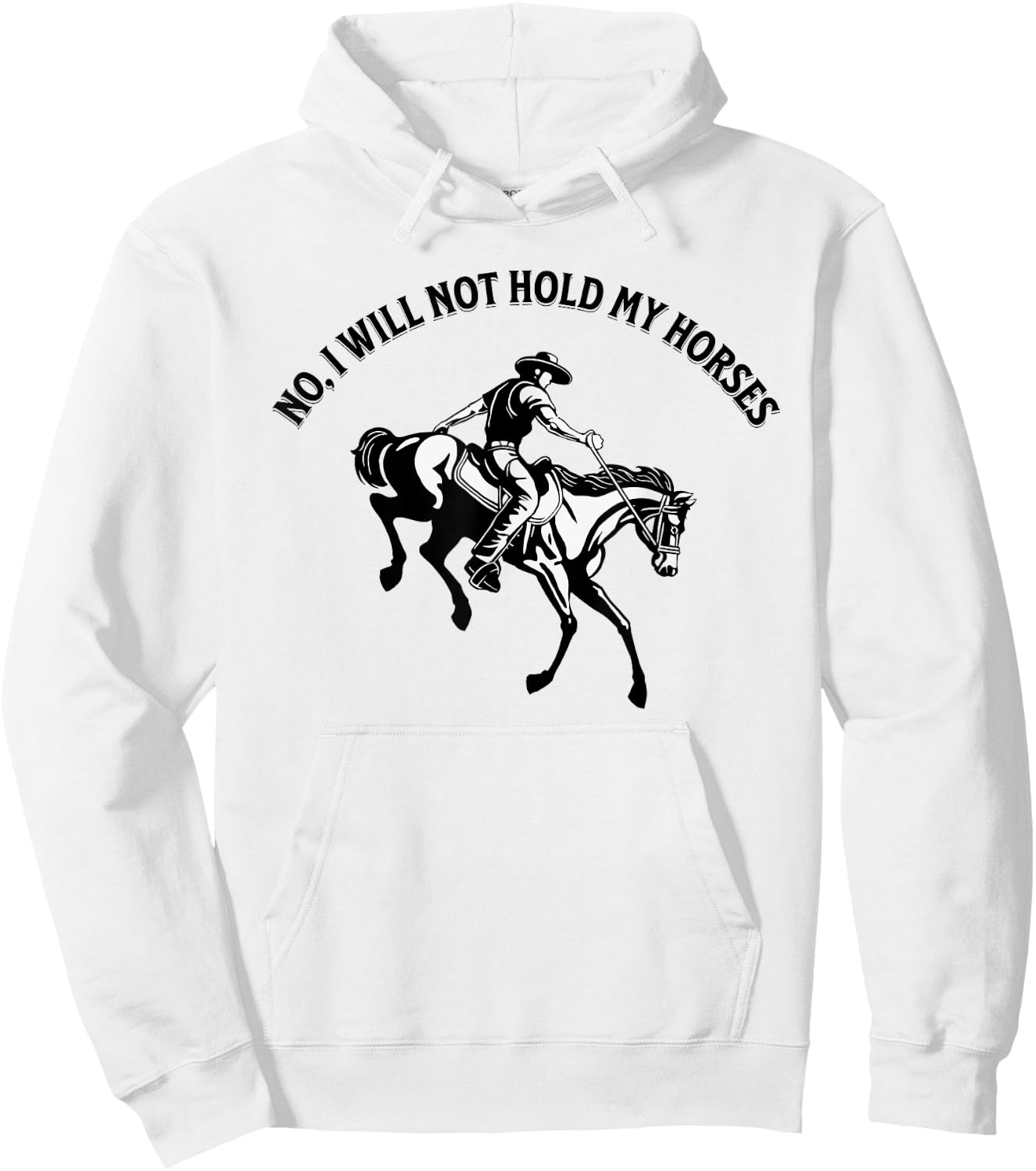 No, I will not hold my horses Hoodie - Hoodie | White