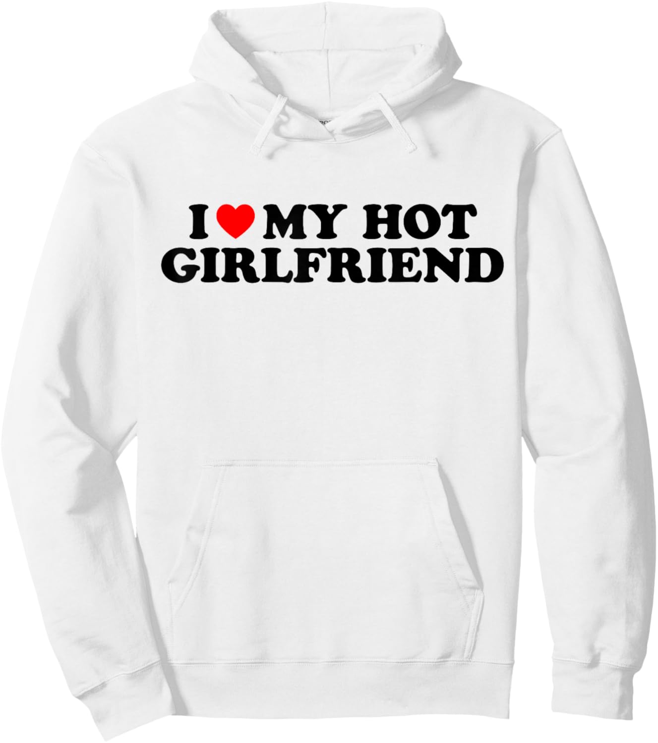 I Love My Hot Girlfriend I Heart My Hot Girlfriend White Hoodie - Hoodie | White