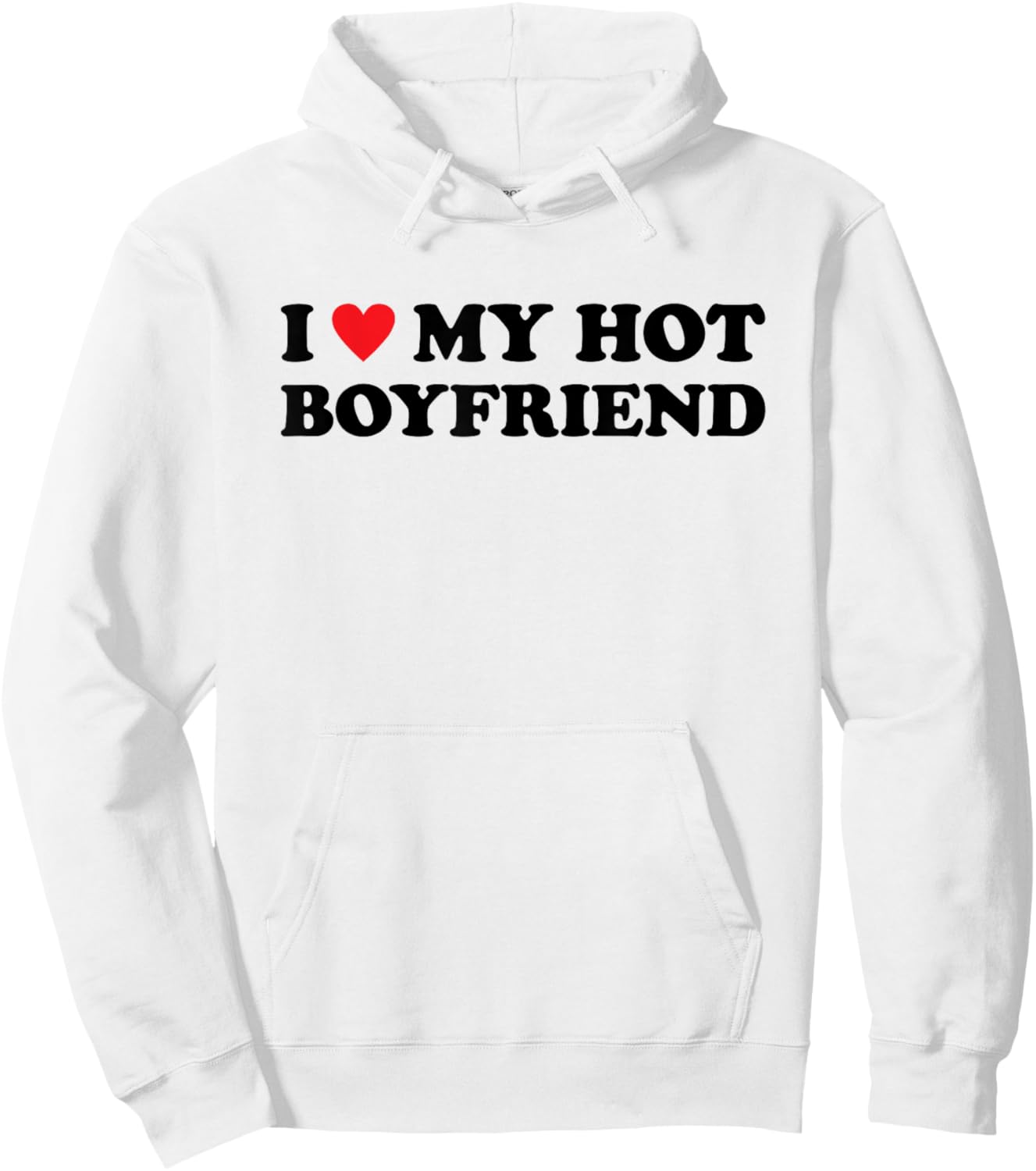 I Love My Hot Boyfriend Hoodie - Hoodie | White