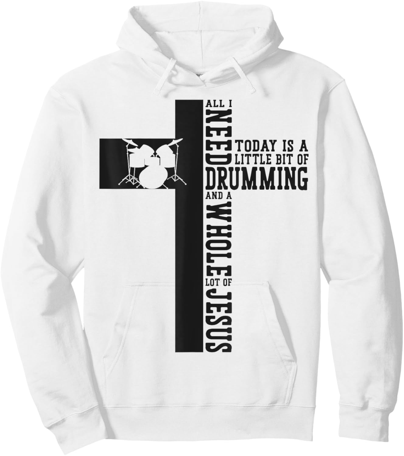 Drummer Drum Set Jesus Faith Cross Vintage All I Need Today Hoodie - Hoodie | White