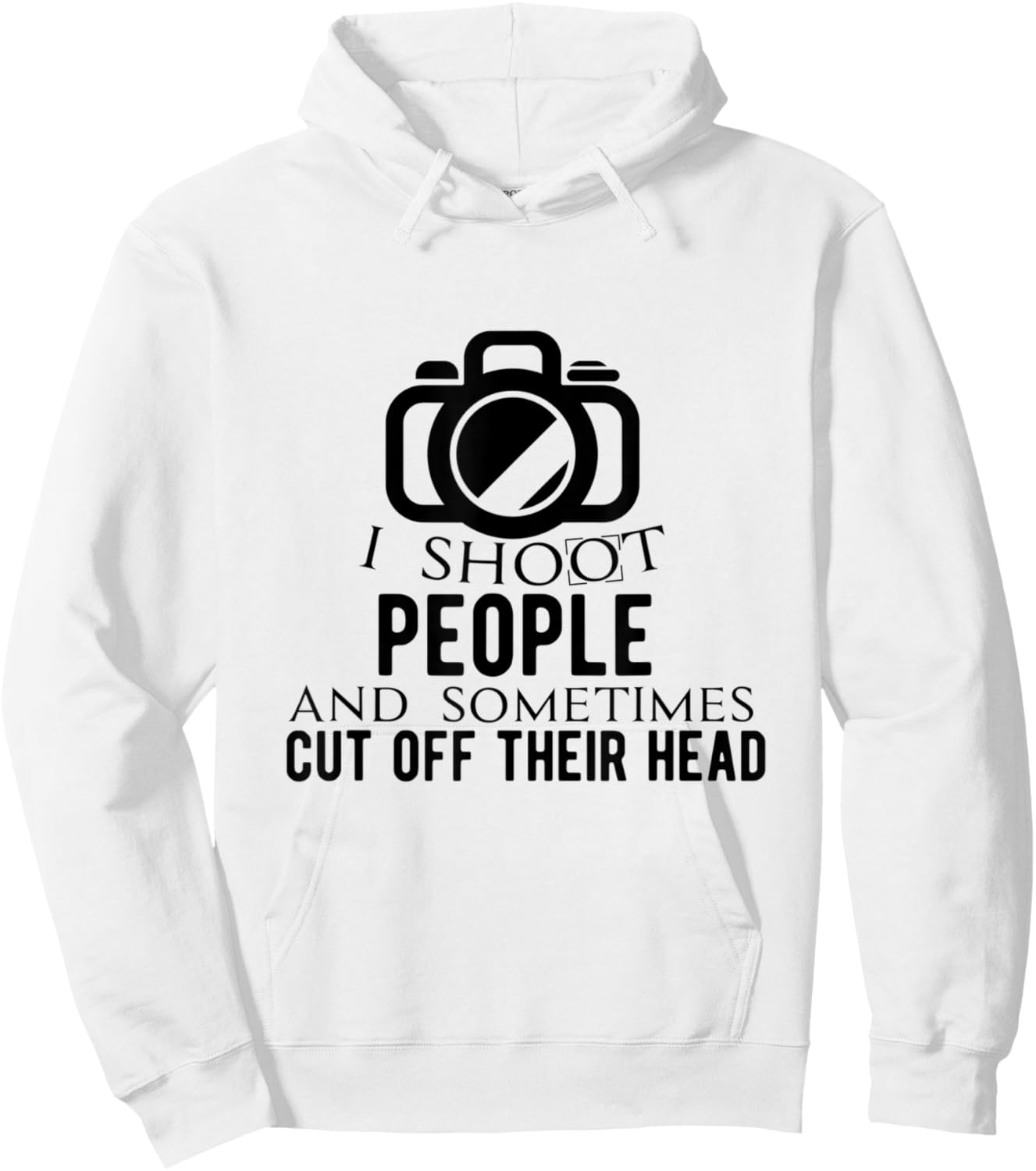 I Shoot People and Sometimes Cut Off Their Head Hoodie - Hoodie | White