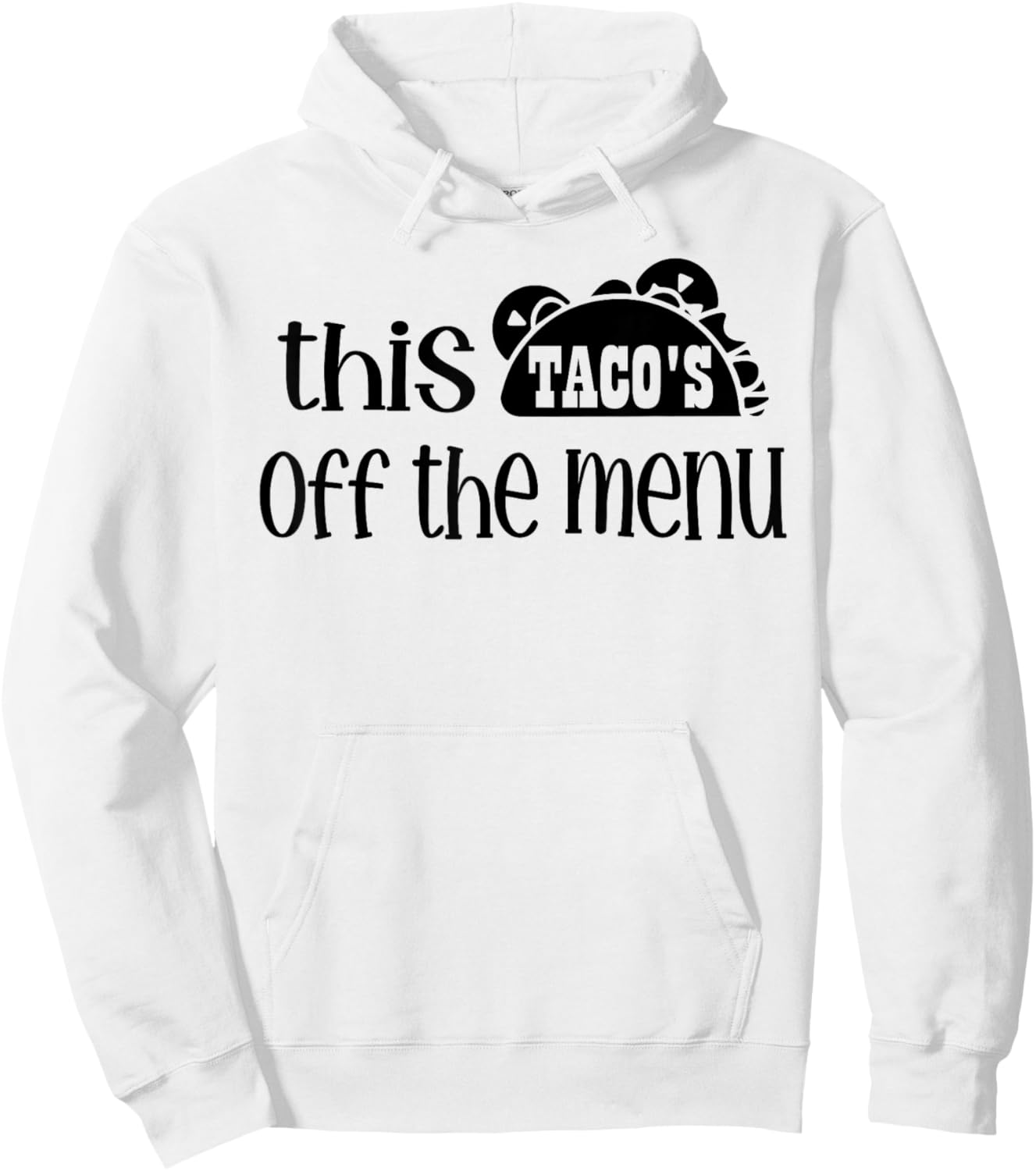 Funny Mexican Food Saying This Tacos Off Menu Mexican Hoodie - Hoodie | White