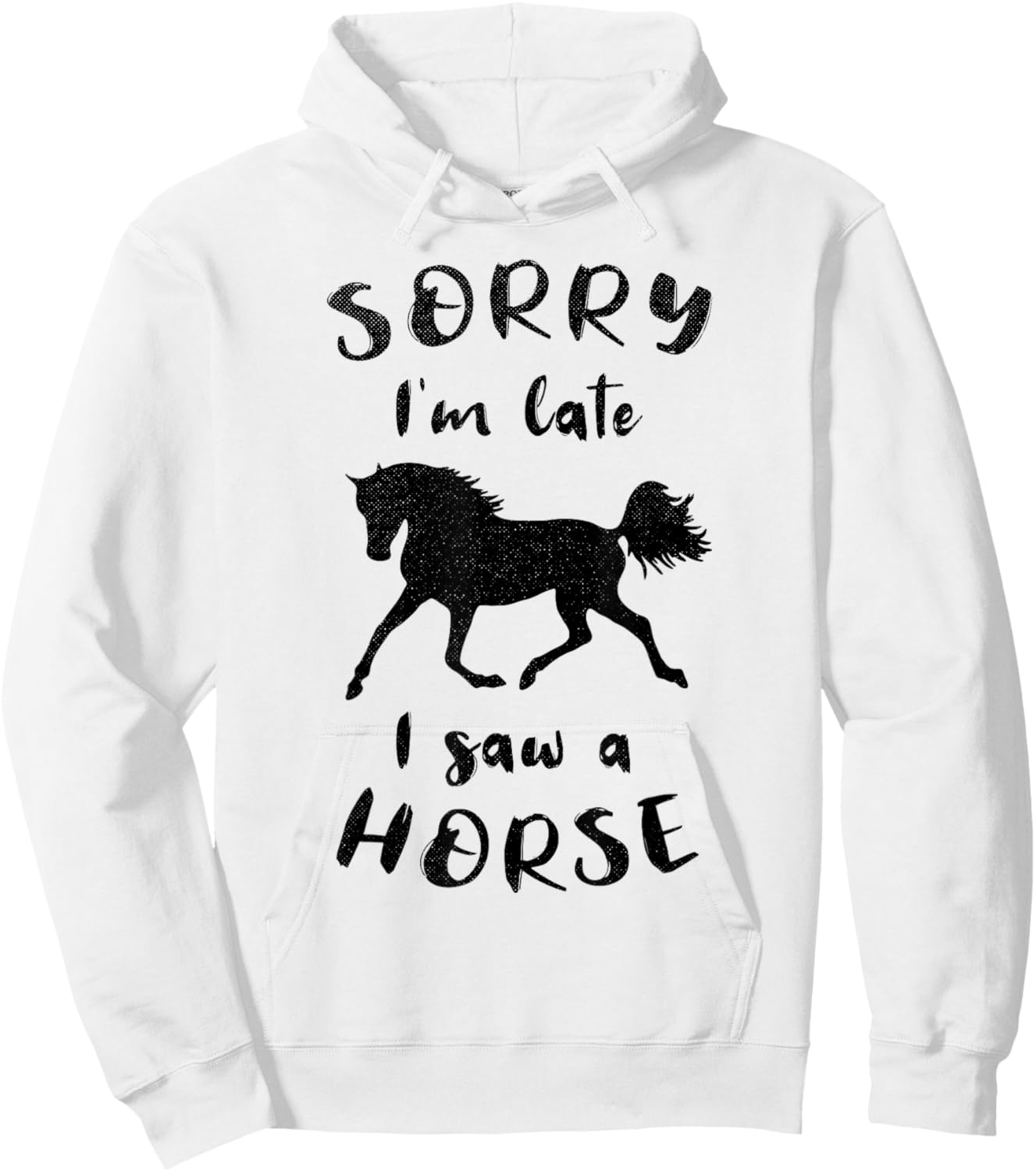 Sorry I'm Late I Saw A Horse Horseback Riding Hoodie - Hoodie | White