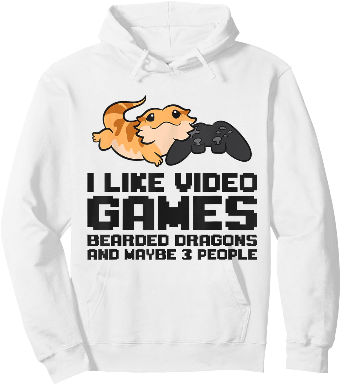 I Like Video Games Bearded Dragons And Maybe 3 People Hoodie - Hoodie | White