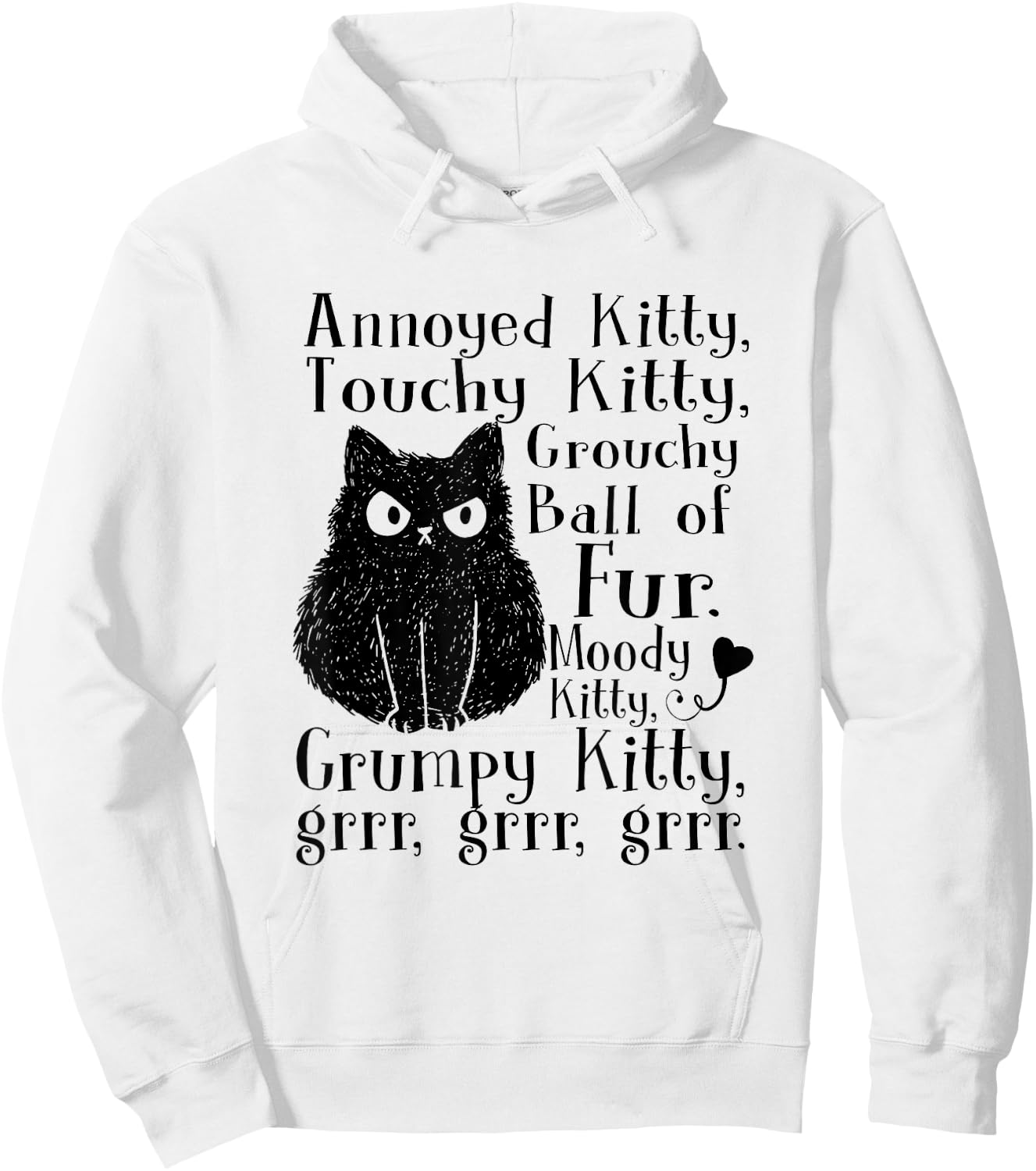 Annoyed Kitty Touchy Kitty Grouchy Ball Of Fur Moody Kitty Hoodie - Hoodie | White