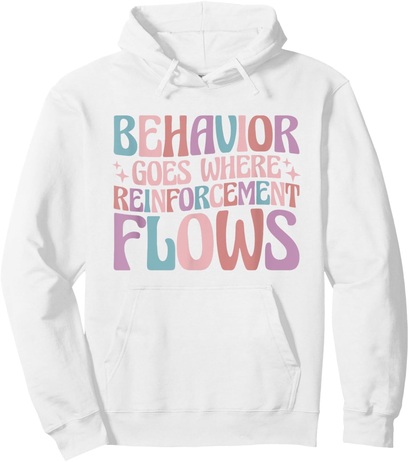 Behavior Goes Where Reinforcement Flows Behavior Analyst Hoodie - Hoodie | White