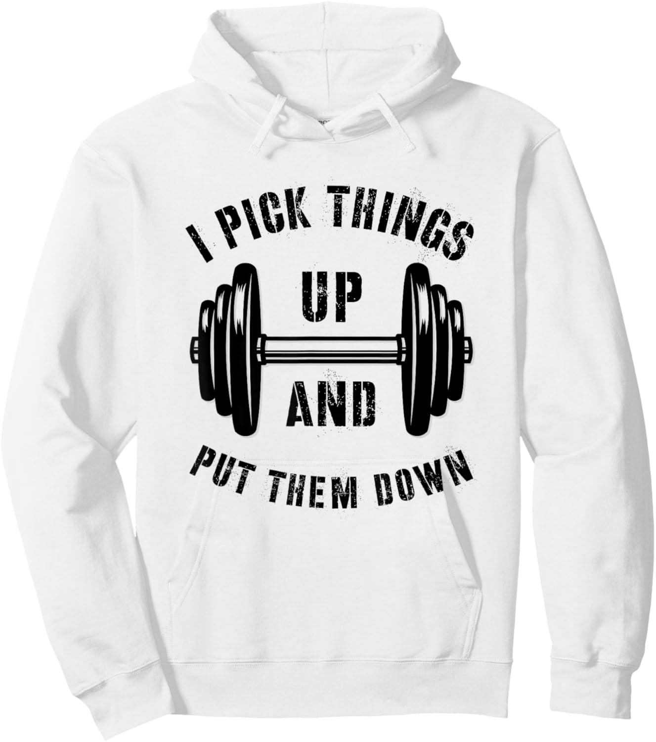 I Pick Things Up And Put Them Down Funny Weightlifting Gym Hoodie - Hoodie | White