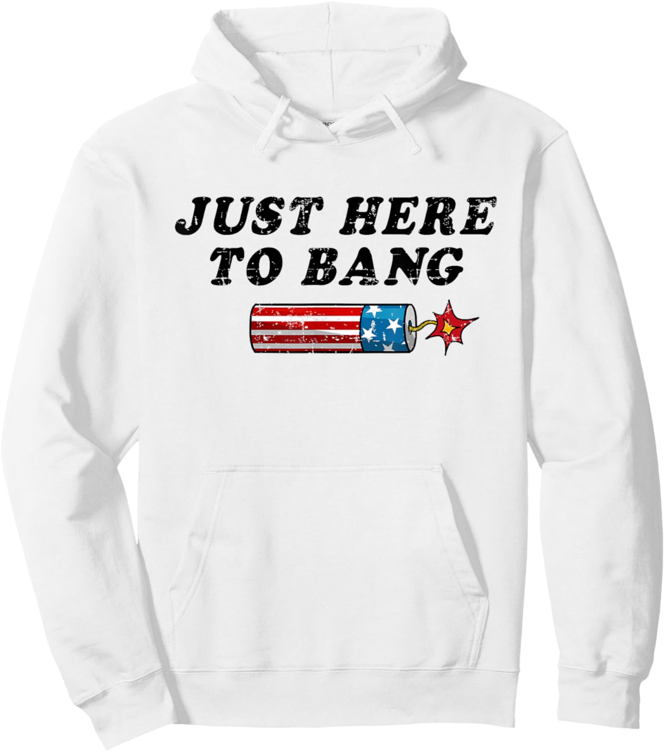 Funny Fourth of July 4th of July I'm Just Here To Bang Women Men Hoodie - Hoodie | White