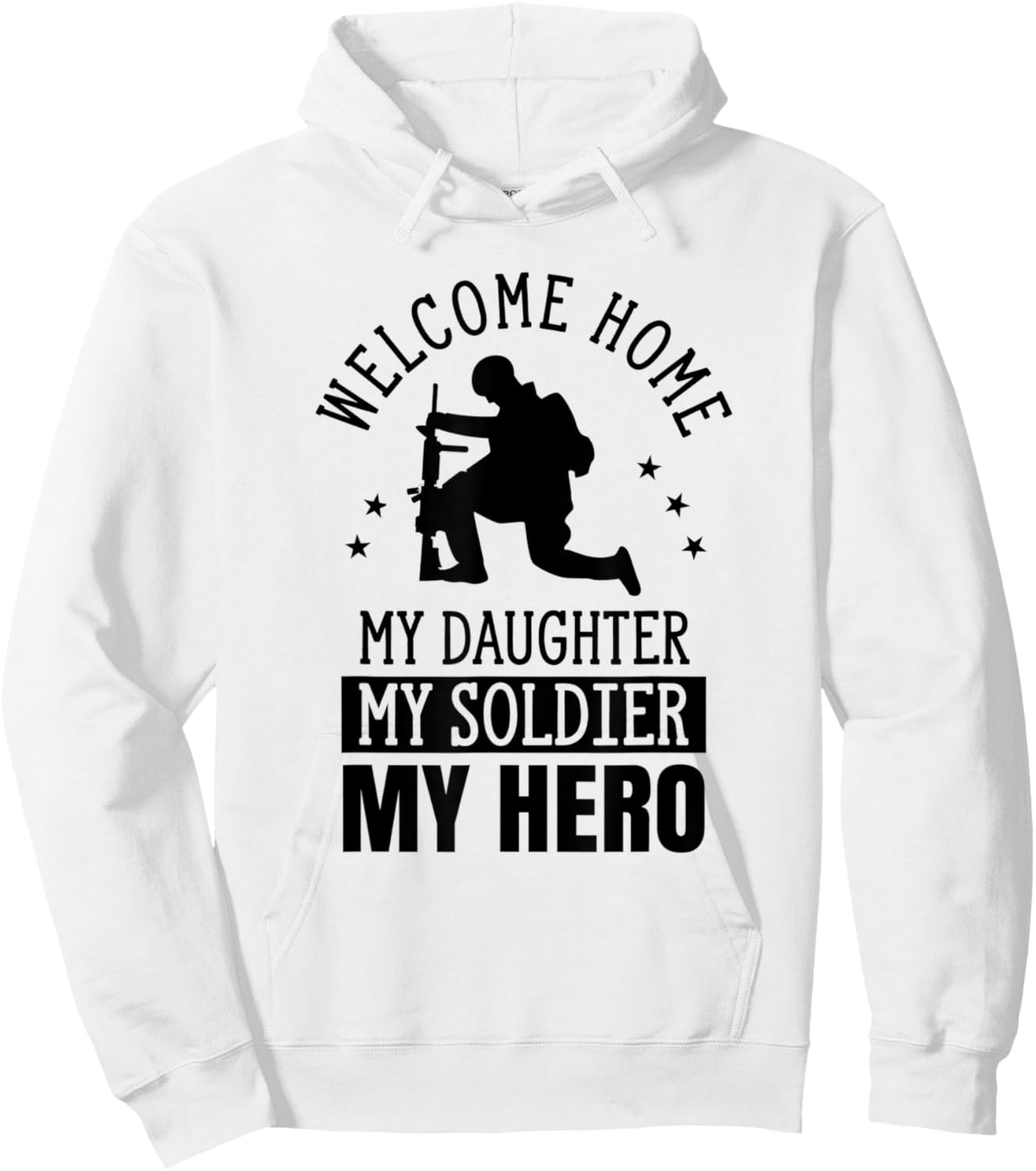 Welcome Home My Daughter My Soldier My Hero Warrior Military Hoodie - Hoodie | White